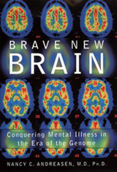 Nancy Andreasen: Brave New Brain-Conquering Mental Illness in the Era of the Geonome